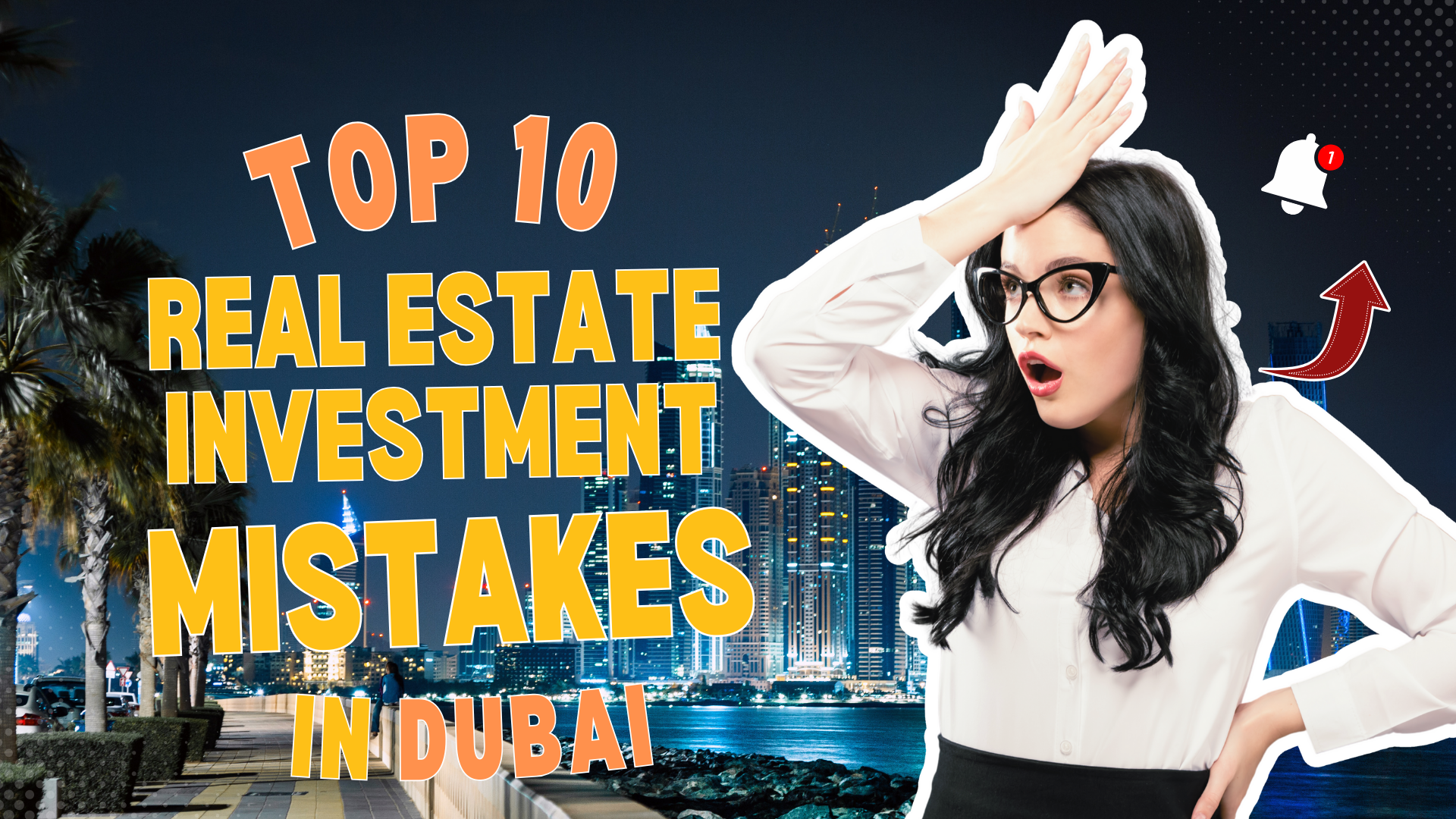 Top 10 Real Estate Investment Mistakes in Dubai & How to Avoid Them