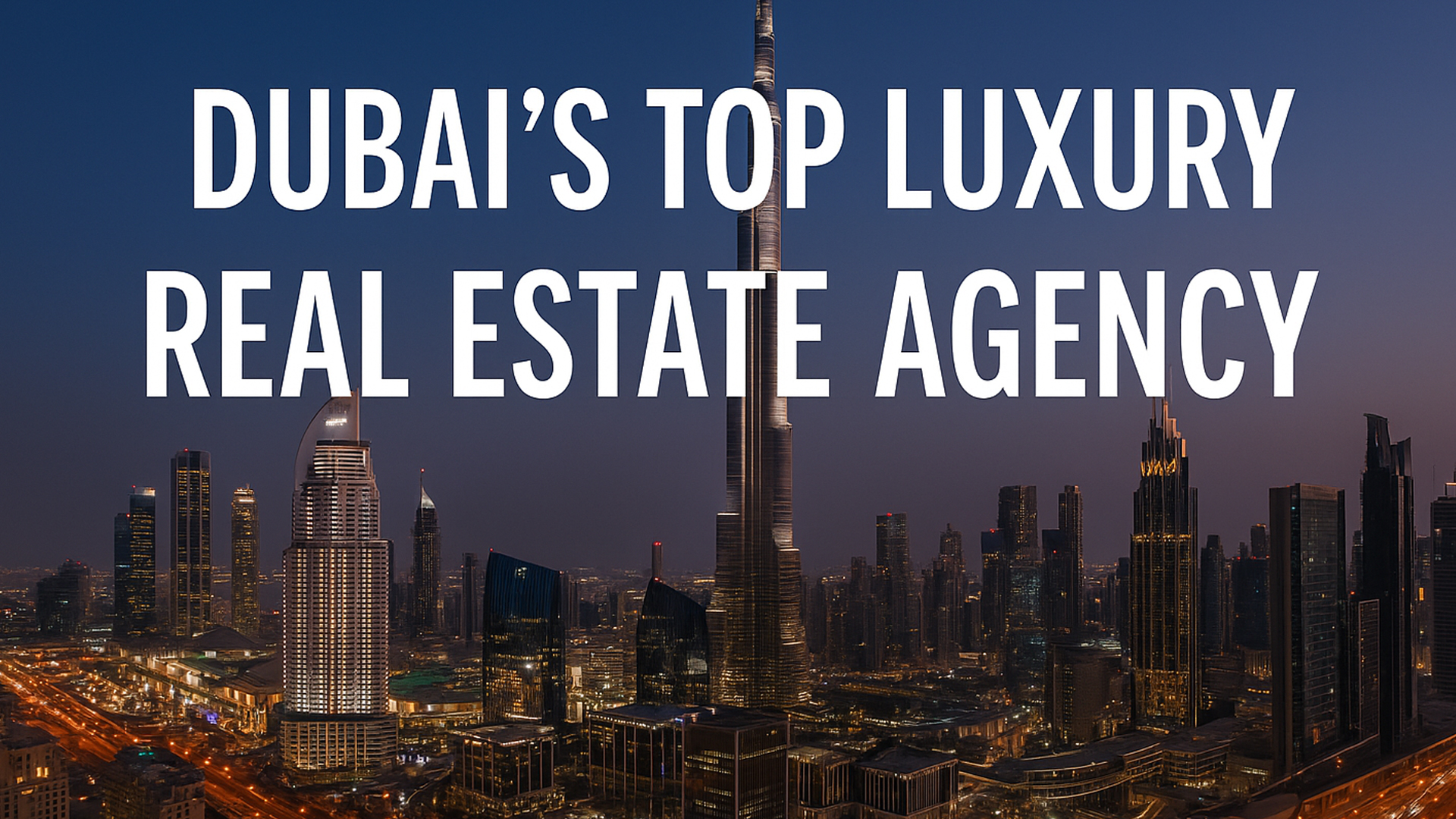 Dubai’s Top Luxury Real Estate Agency