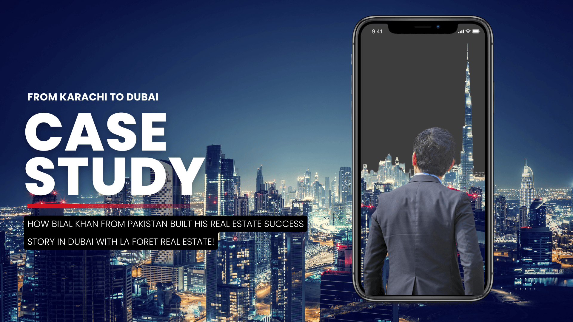 How Bilal Khan from Pakistan Built His Real Estate Success Story in Dubai with La Foret Real Estate