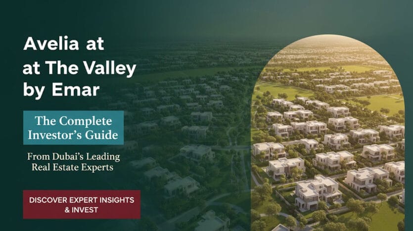Avelia at The Valley by Emaar – The Complete Investor’s Guide from Dubai’s Leading Real Estate Experts