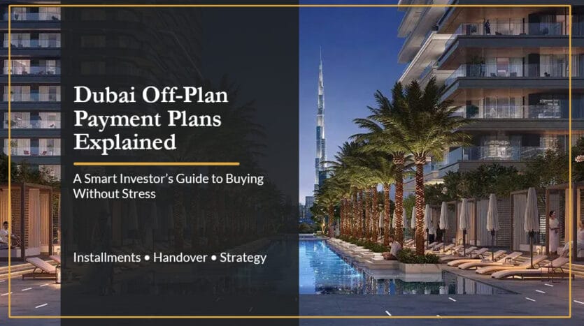 Dubai Off-Plan Payment Plans Explained