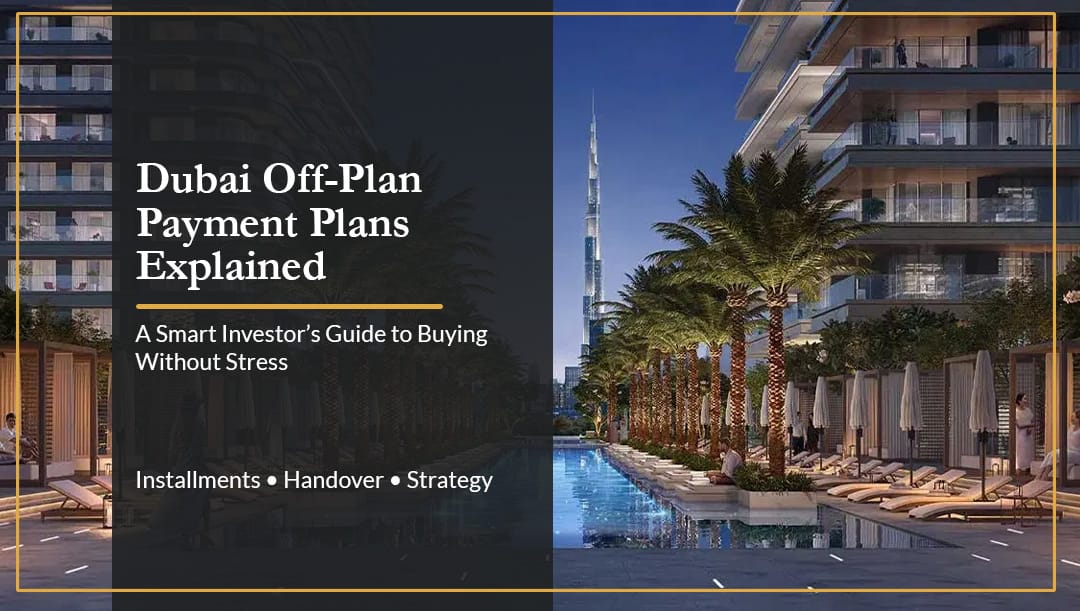 Dubai Off-Plan Payment Plans Explained